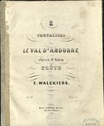 2 Fantaisies sur Le Val D'Andorre Opéra de F. Halevy pour Flûte Seule.